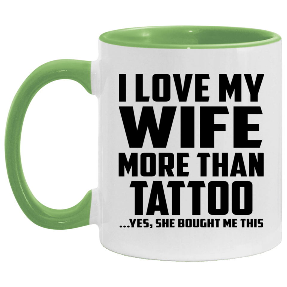 I Love My Wife More Than Tattoo - 11oz Accent Mug Green