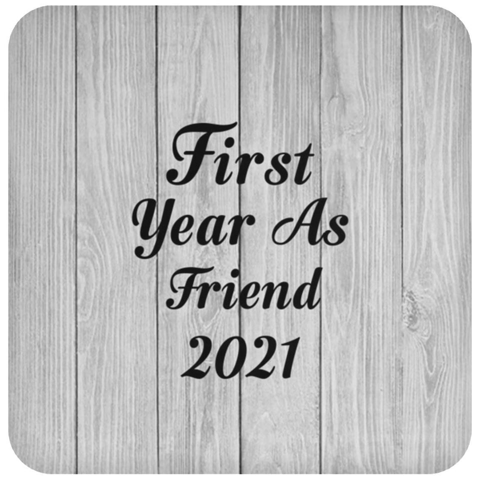 First Year As Friend 2021 - Drink Coaster F