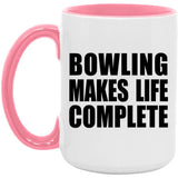 Bowling Makes Life Complete - 15oz Accent Mug Pink