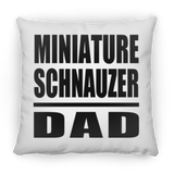 Miniature Schnauzer Dad - Throw Pillow