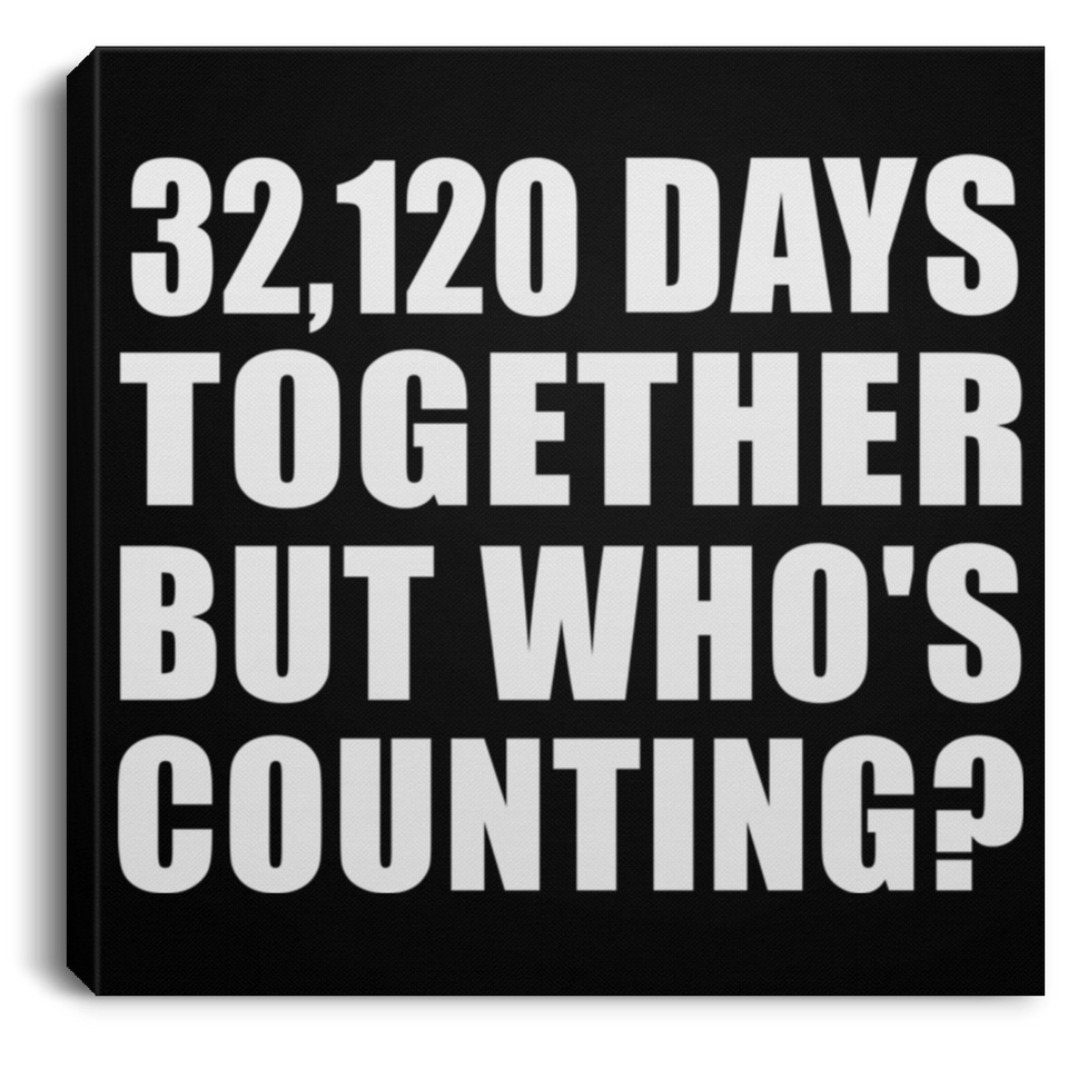 88th Anniversary 32,120 Days Together But Who's Counting - Canvas Square