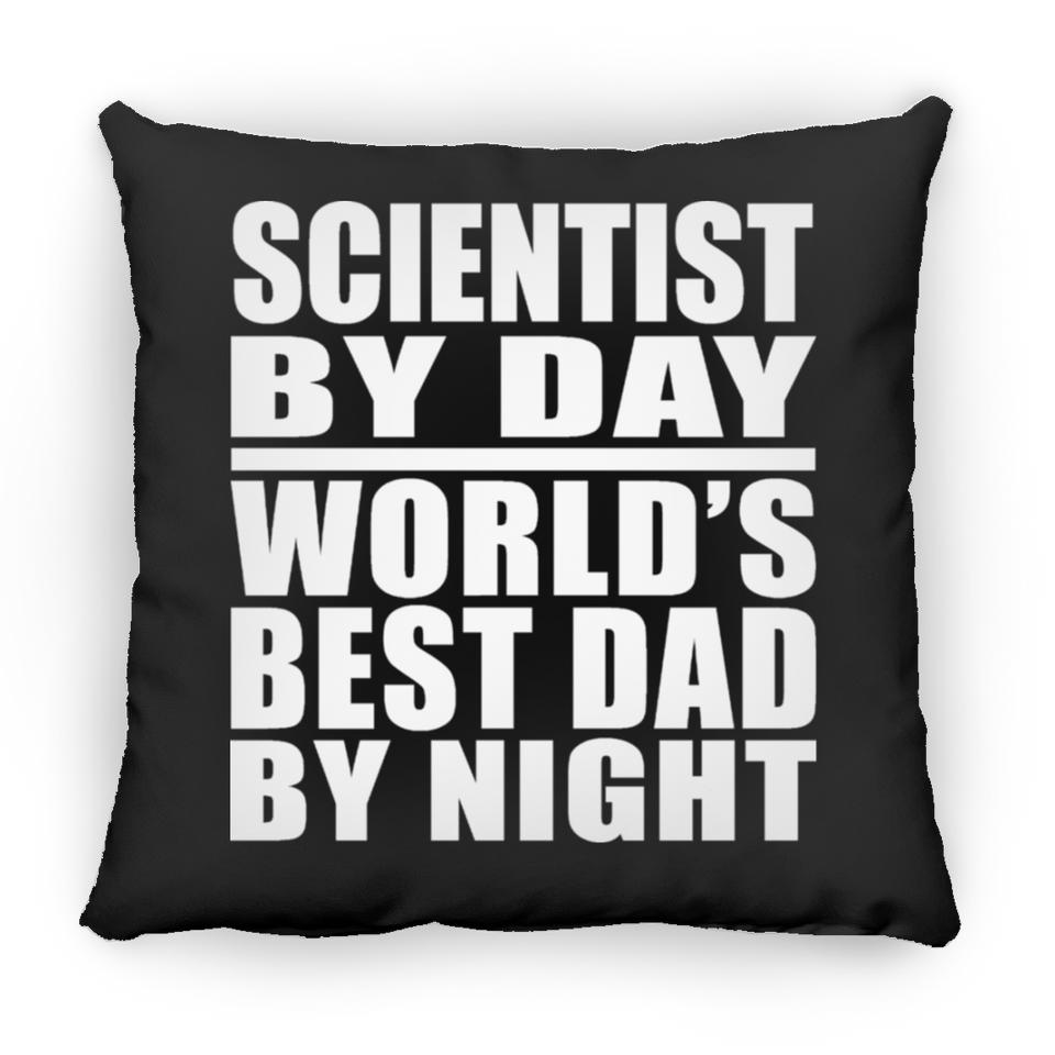 Scientist By Day World's Best Dad By Night - Throw Pillow Black