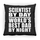 Scientist By Day World's Best Dad By Night - Throw Pillow Black