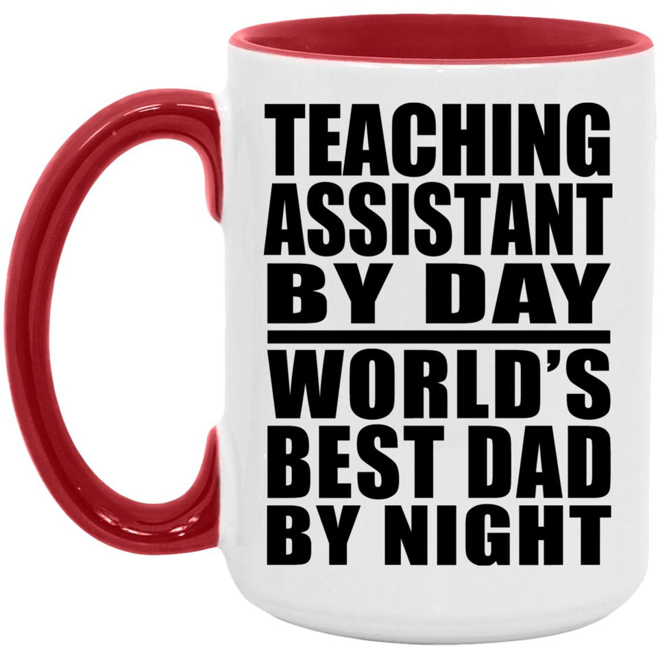 Teaching Assistant By Day World's Best Dad By Night - 15oz Accent Mug Red