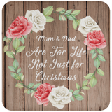 Mom & Dad Are For Life, Not Just For Christmas - Drink Coaster B