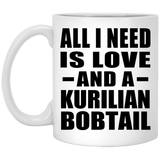 All I Need Is Love And A Kurilian Bobtail - 11 Oz Coffee Mug