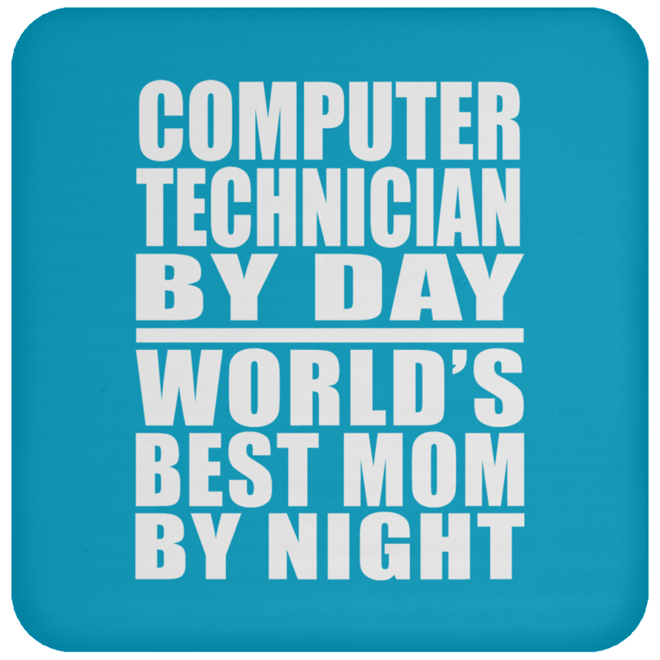 Computer Technician By Day World's Best Mom By Night - Drink Coaster