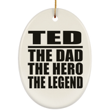Ted The Dad The Hero The Legend - Oval Ornament