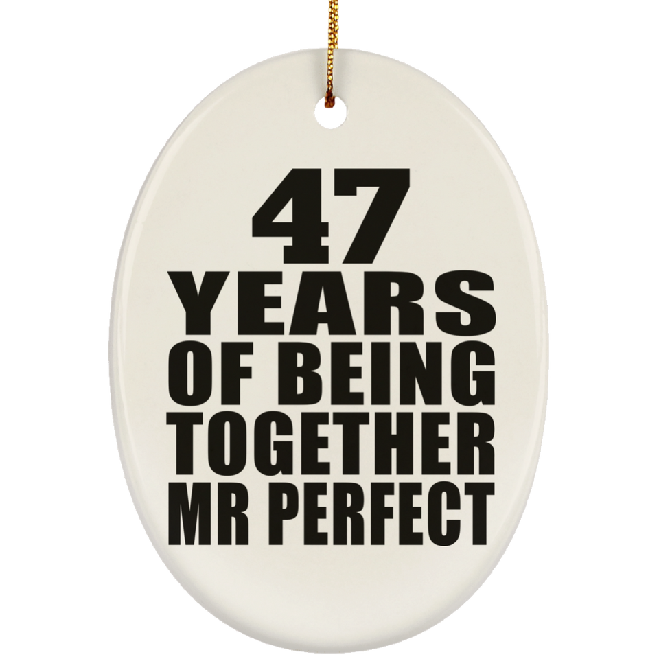 47th Anniversary 47 Years Of Being Mr Perfect - Oval Ornament