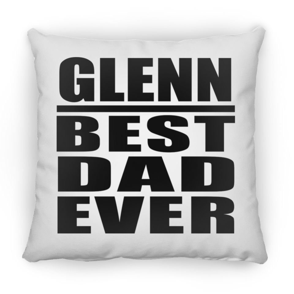 Glenn Best Dad Ever - Throw Pillow