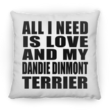 All I Need Is Love And My Dandie Dinmont Terrier - Throw Pillow