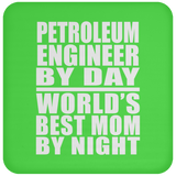 Petroleum Engineer By Day World's Best Mom By Night - Drink Coaster