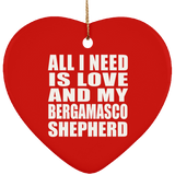 All I Need Is Love And My Bergamasco Shepherd - Heart Ornament