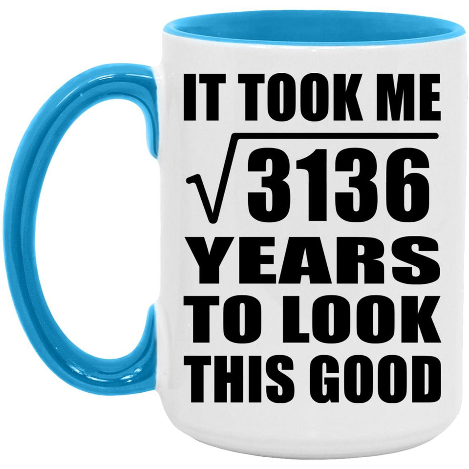 56th Birthday Took Square Root of 3136 Years To Look Good - 15oz Accent Mug Blue