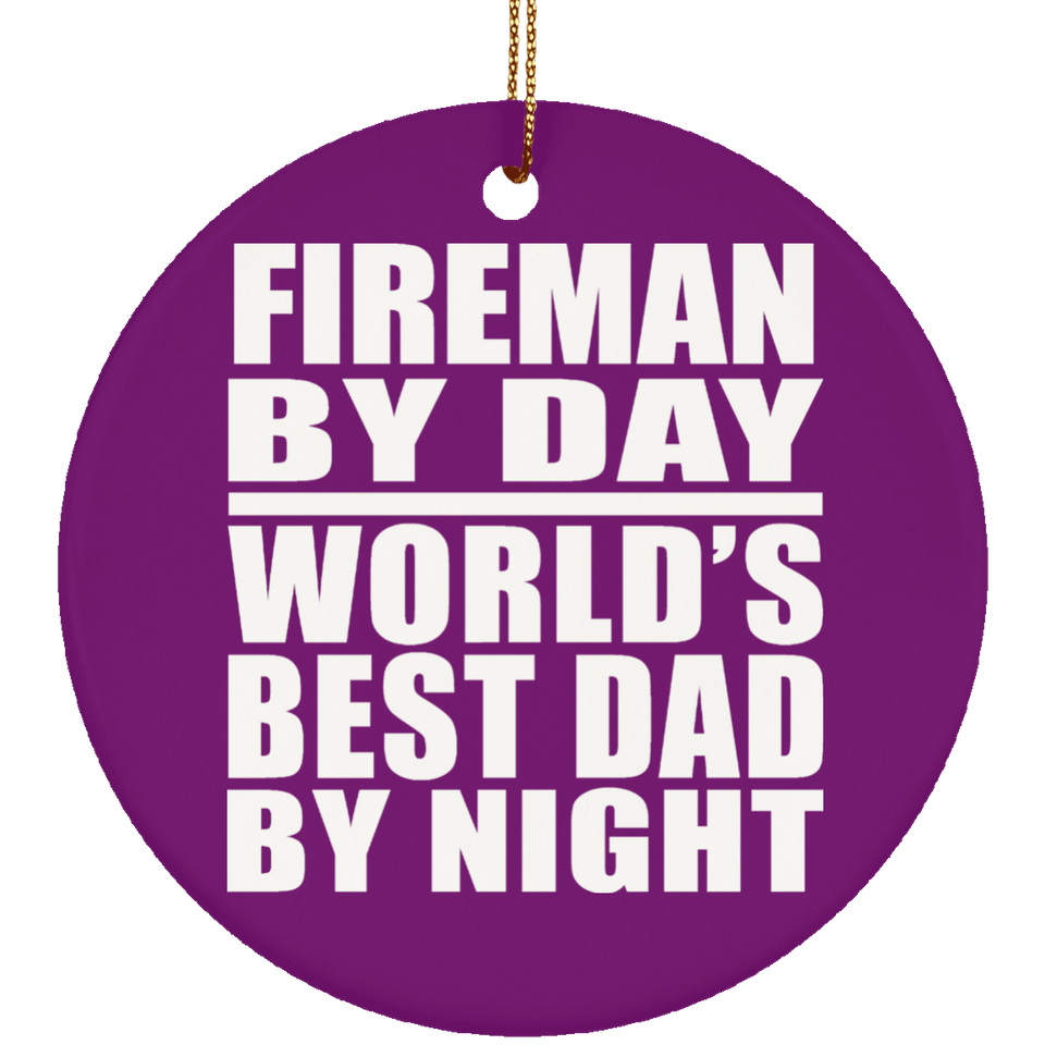 Fireman By Day World's Best Dad By Night - Circle Ornament