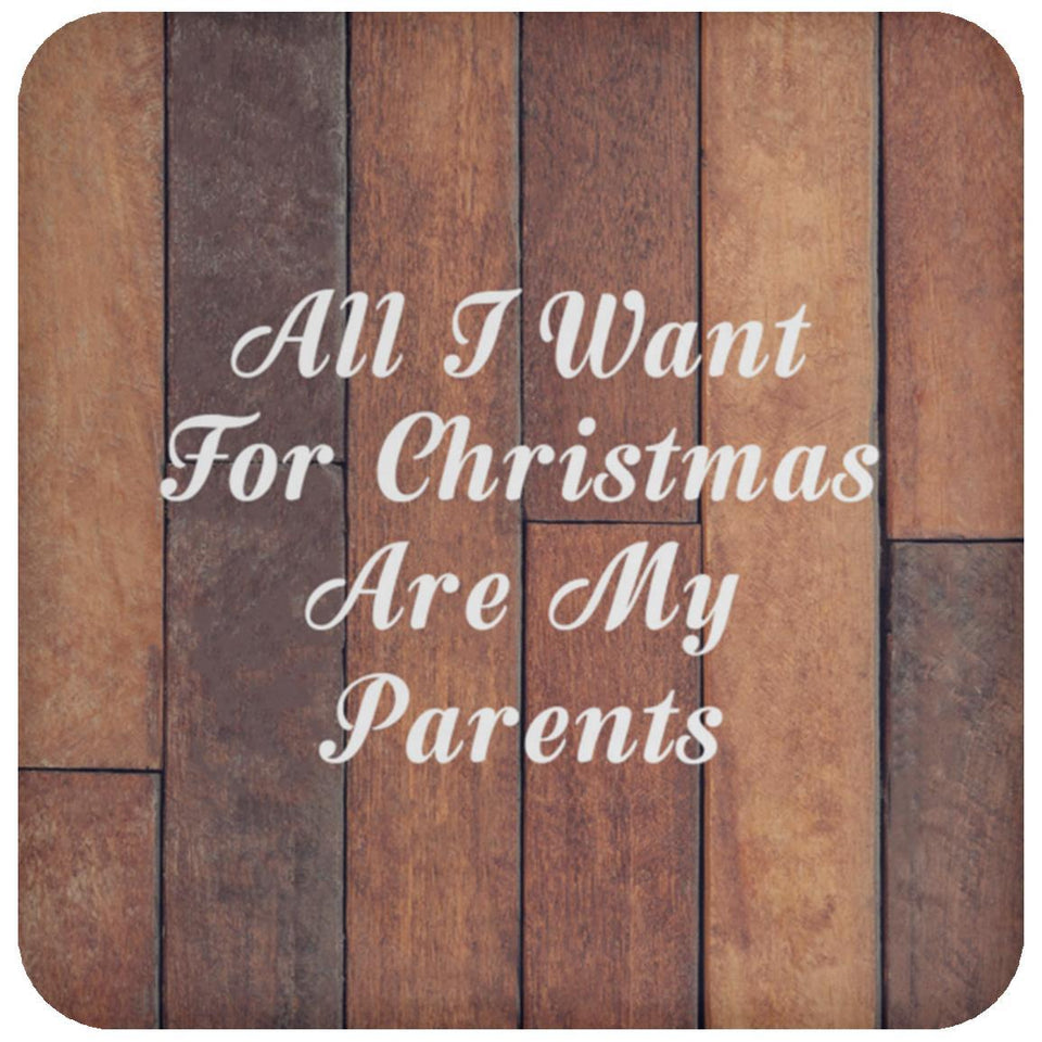 All I Want For Christmas Are My Parents - Drink Coaster E