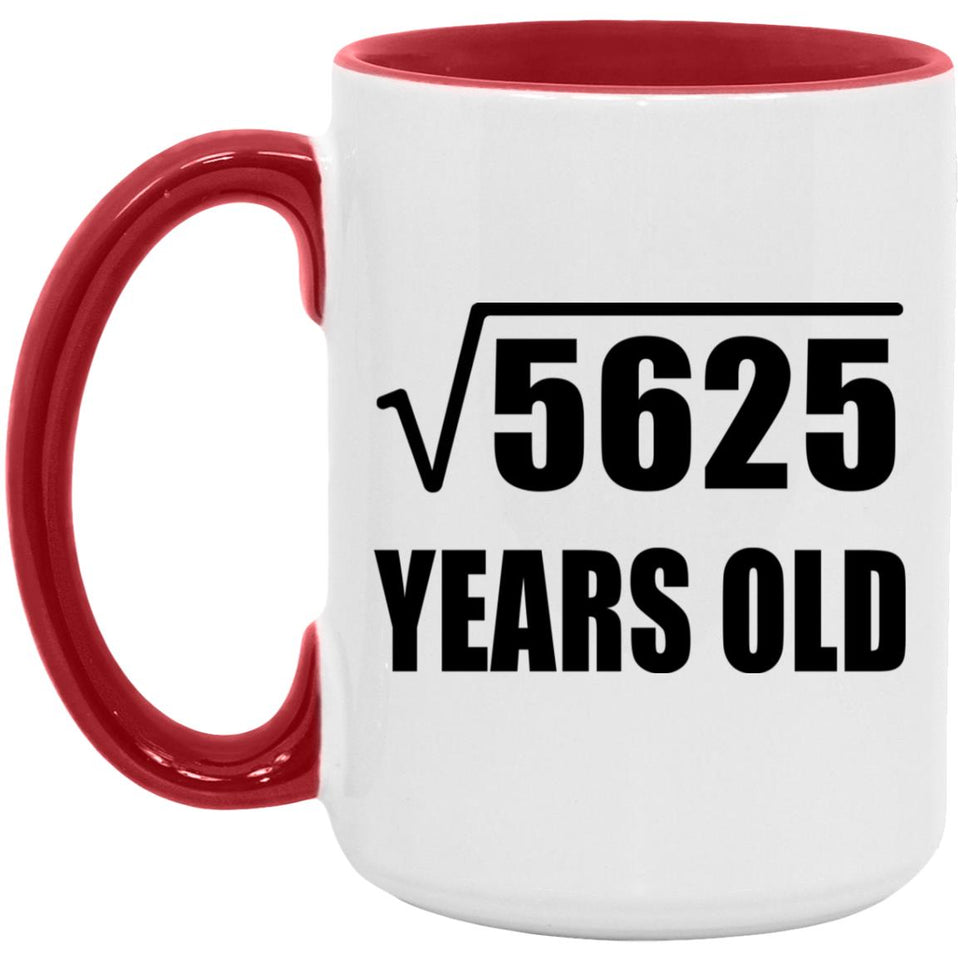 75th Birthday Square Root of 5625 Years Old - 15oz Accent Mug Red