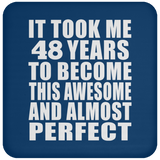 48th Birthday Took 48 Years To Become Awesome & Perfect - Drink Coaster