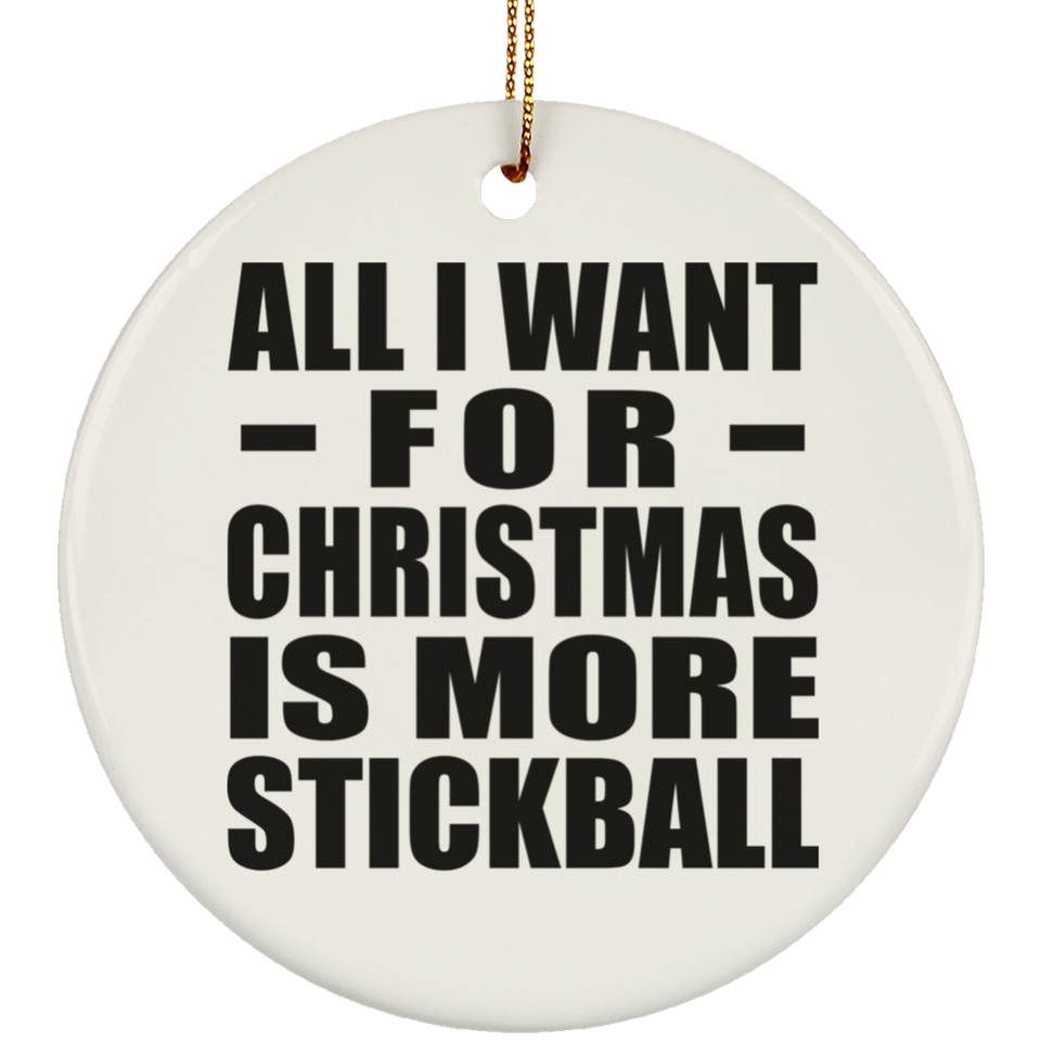 All I Want For Christmas Is More Stickball - Circle Ornament
