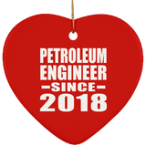 Petroleum Engineer Since 2018 - Heart Ornament