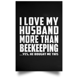 I Love My Husband More Than Beekeeping - Poster Portrait