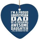 Proud Logistician Dad Of Awesome Daughter - Heart Ornament