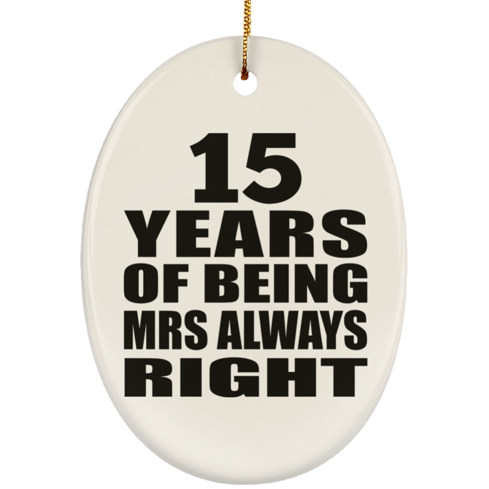 15th Anniversary 15 Years of Being Mrs Always Right - Oval Ornament