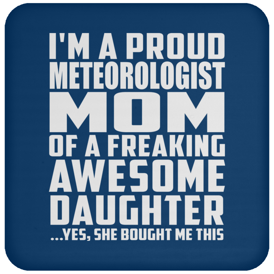 Proud Meteorologist Mom Of Awesome Daughter - Drink Coaster