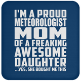 Proud Meteorologist Mom Of Awesome Daughter - Drink Coaster