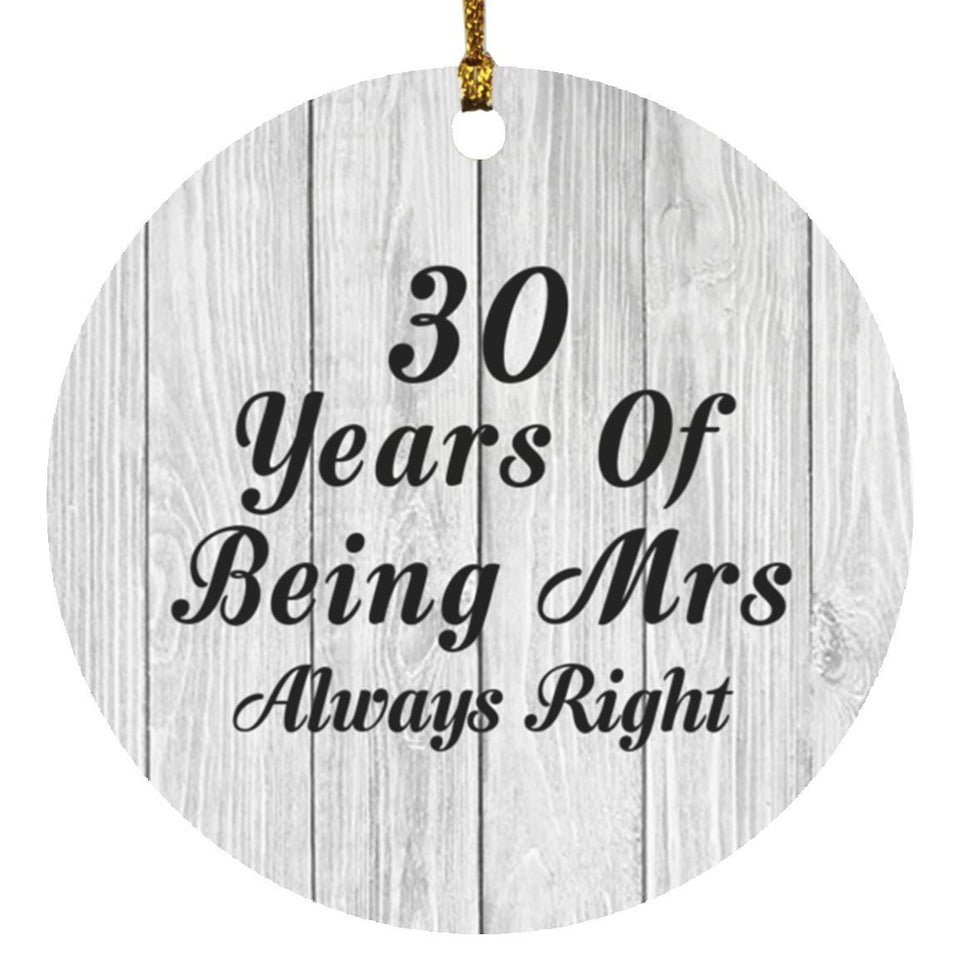 30th Anniversary 30 Years Of Being Mrs Always Right - Circle Ornament F