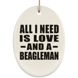 All I Need Is Love And A Beagleman - Oval Ornament