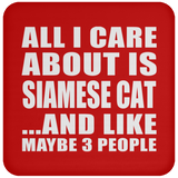 All I Care About Is Siamese Cat - Drink Coaster