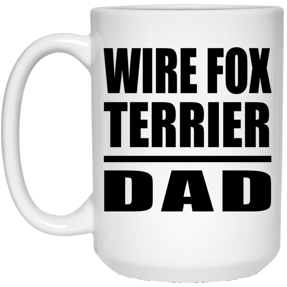 Wire Fox Terrier Dad - 15oz Coffee Mug