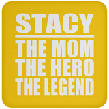 Stacy The Mom The Hero The Legend - Drink Coaster