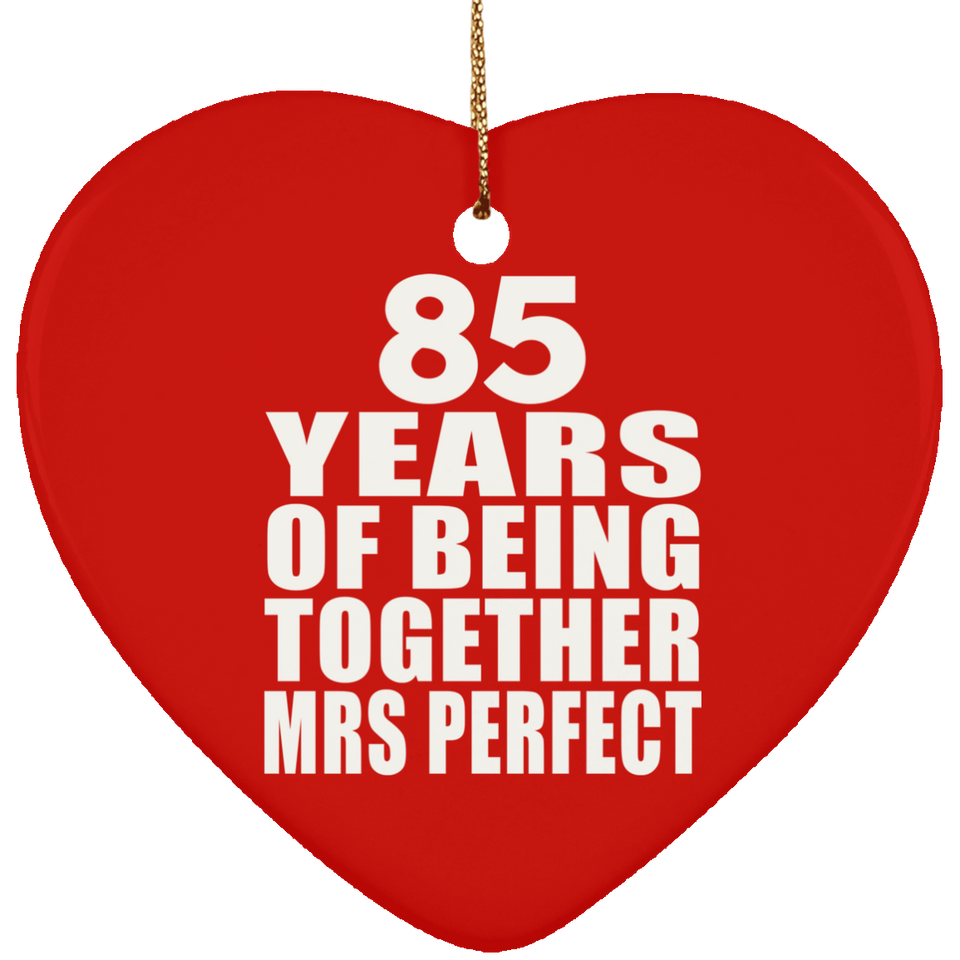 85th Anniversary 85 Years Of Being Mrs Perfect - Heart Ornament