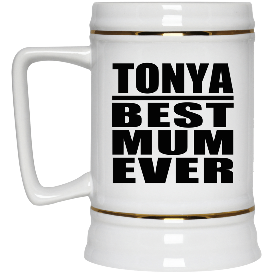 Tonya Best Mum Ever - Beer Stein