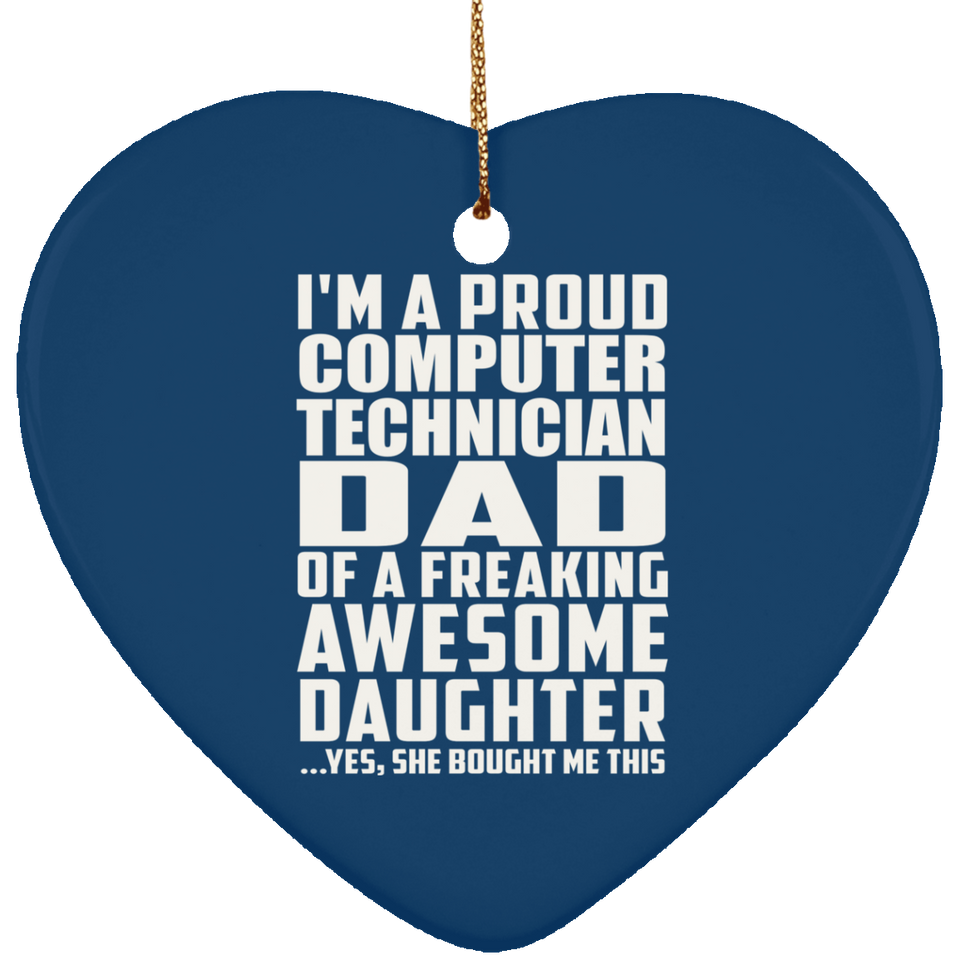 Proud Computer Technician Dad Of Awesome Daughter - Heart Ornament