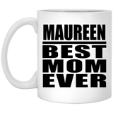 Maureen Best Mom Ever - 11 Oz Coffee Mug