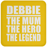 Debbie The Mum The Hero The Legend - Drink Coaster