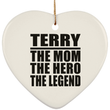 Terry The Mom The Hero The Legend - Heart Ornament