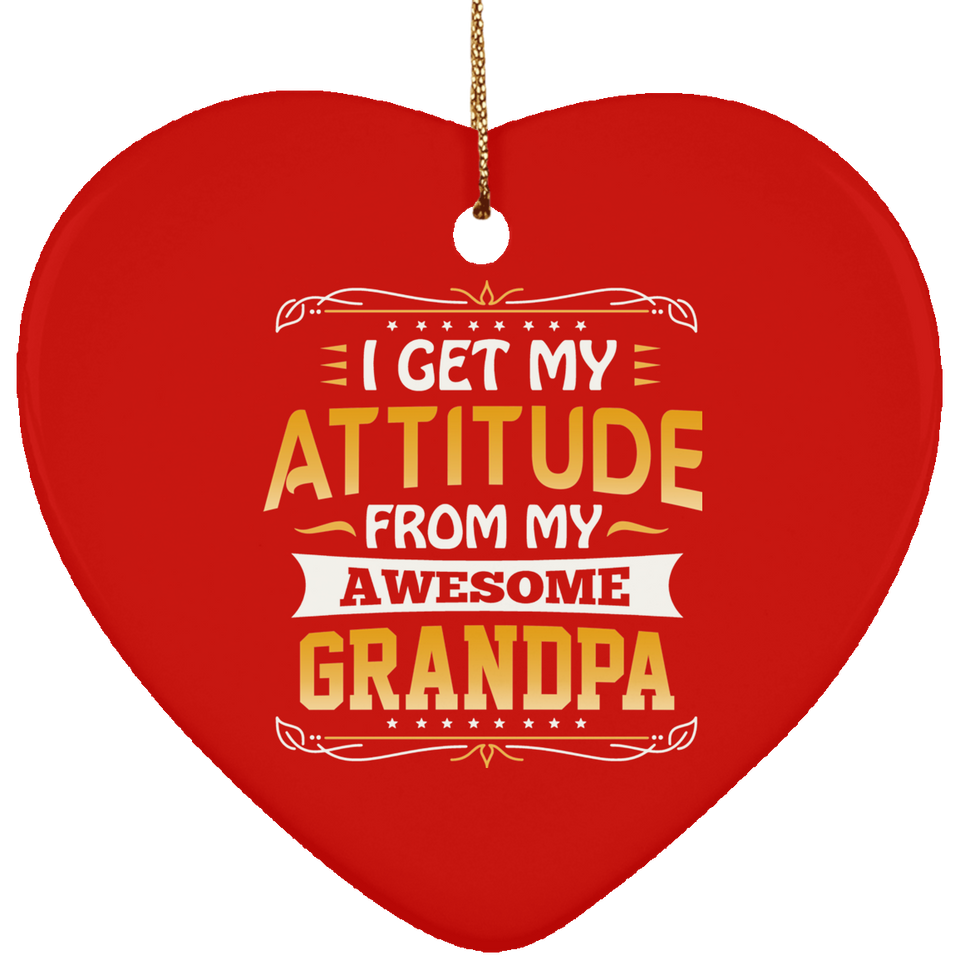I Get My Attitude From My Awesome Grandpa - Heart Ornament