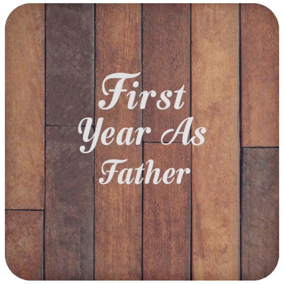 First Year As Father - Drink Coaster E