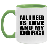 All I Need Is Love And My Dorgi - 11oz Accent Mug Green
