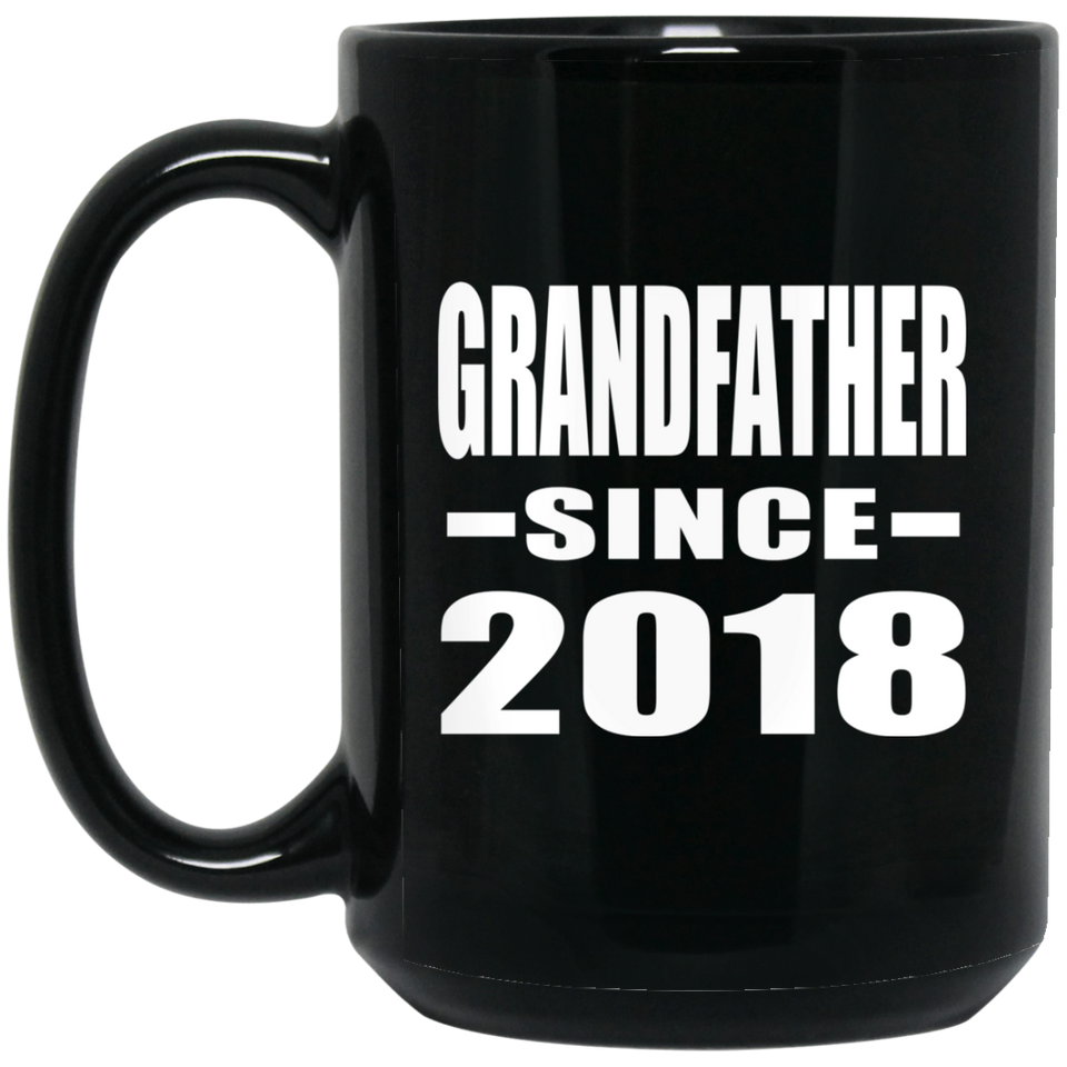 Grandfather Since 2018 - 15 Oz Coffee Mug Black