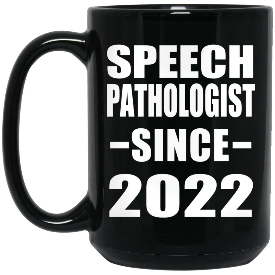 Speech Pathologist Since 2022 - 15oz Coffee Mug Black