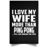 I Love My Wife More Than Ping Pong - Poster Portrait
