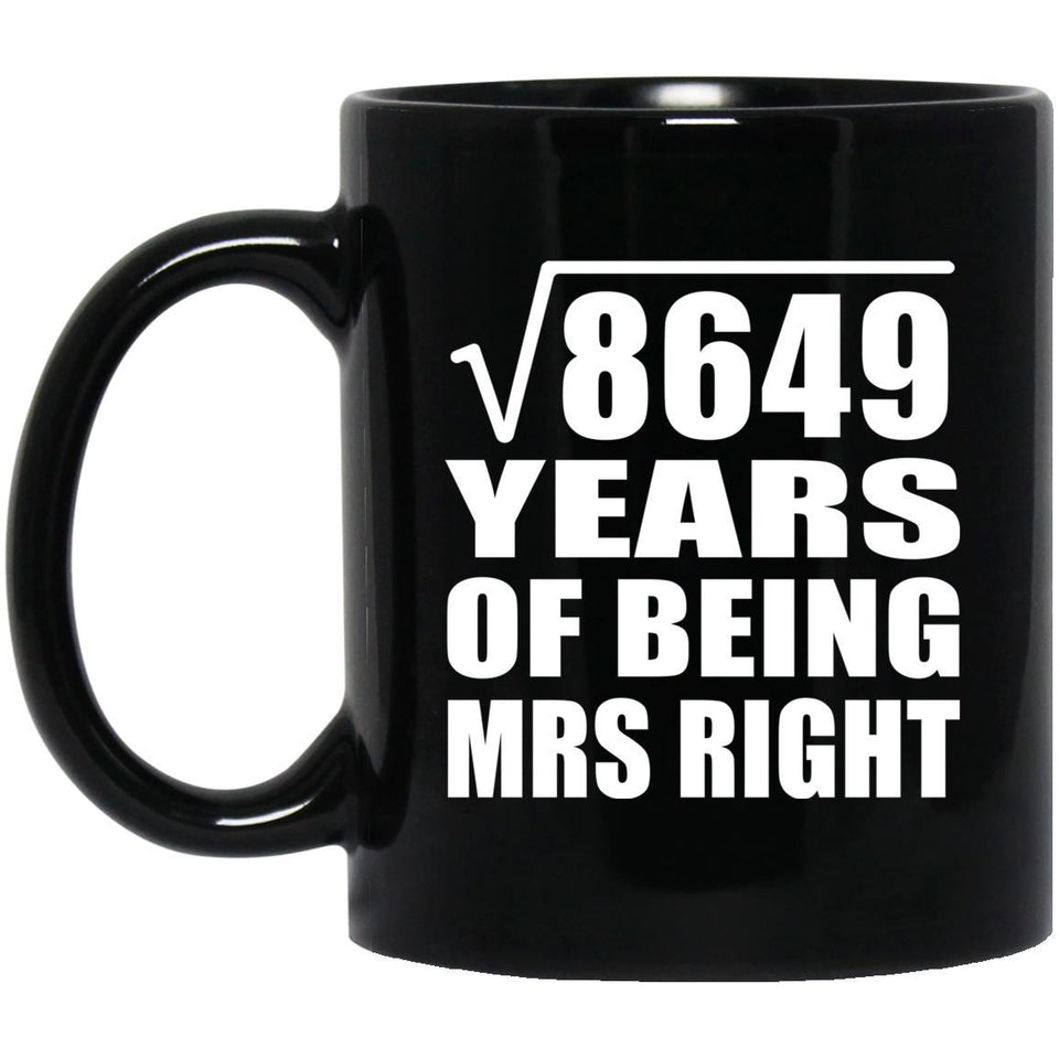 93rd Anniversary Square Root of 8649 Years of Being Mrs Right - 11oz Coffee Mug Black