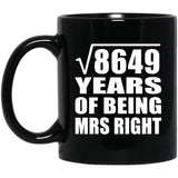 93rd Anniversary Square Root of 8649 Years of Being Mrs Right - 11oz Coffee Mug Black