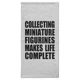 Collecting Miniature Figurines Makes Life Complete - Hand Towel
