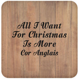 All I Want For Christmas Is More Cor Anglais - Drink Coaster C